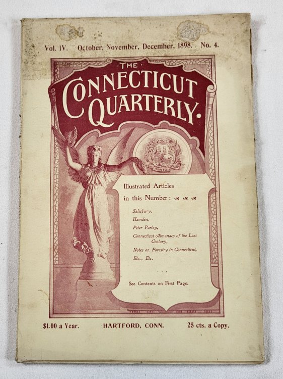The Connecticut Quarterly. Vol. IV, No. 4 - October, November, December, 1898. Fourth Quarter