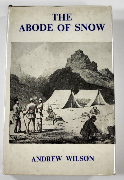 The Abode of Snow. Observations on a Tour from Chinese Tibet to the Indian Caucasus, through the Upper Valleys of the Himalaya. Bibliotheca Himalayica Series I, Volume 12
