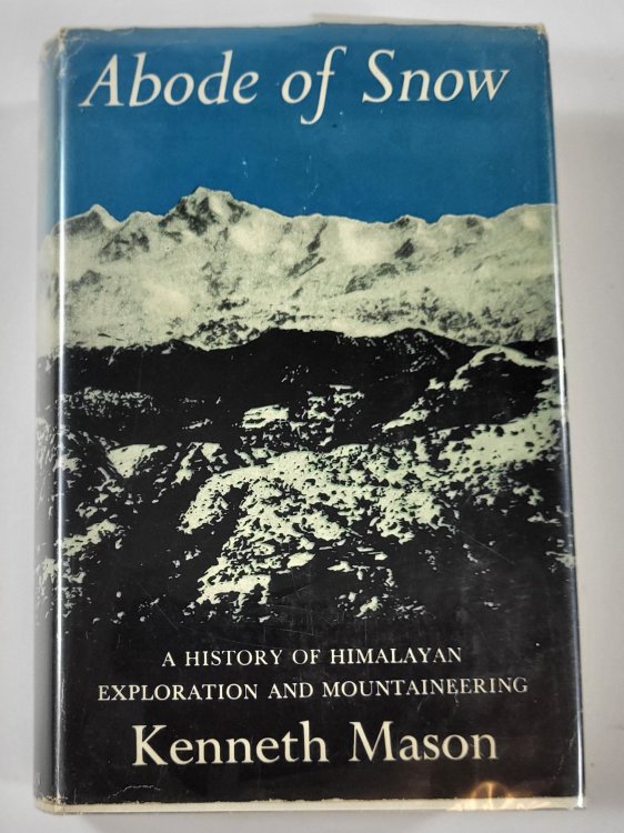 Abode of Snow. A History of Himalayan Exploration and Mountaineering