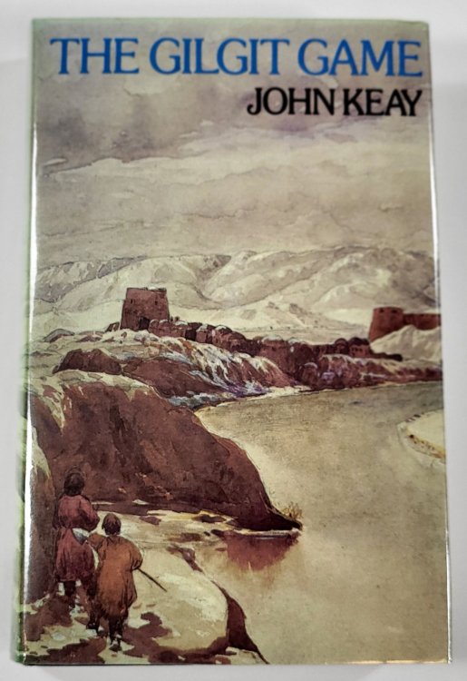 The Gilgit Game. The Explorers of the Western Himalayas 1865-95