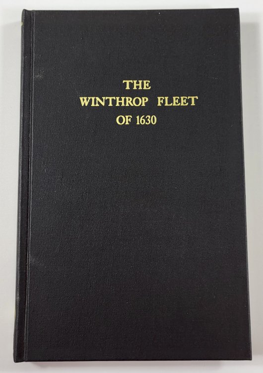 The Winthrop Fleet of 1630. An Account of the Vessels, the voyage, the Passengers and Their English Homes from Original Authorities