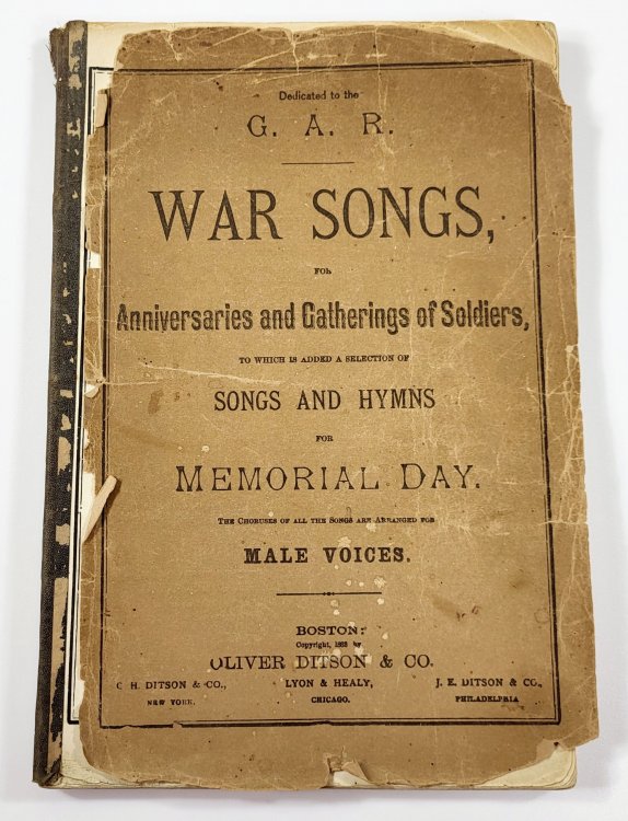 War Songs, for Anniversaries and Gatherings of Soldiers, to Which is Added a Selection of Songs and Hymns for Memorial Day. Dedicated to the G.A.R. Arranged for Male Voices