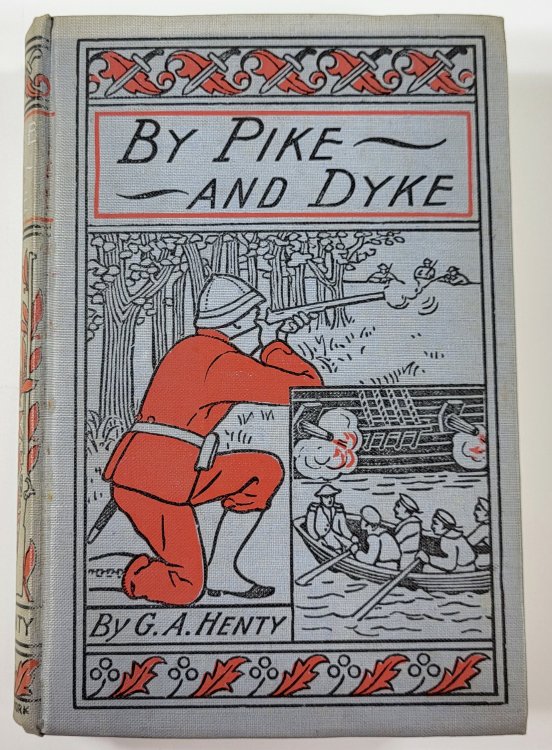 By Pike and Dyke. A Tale of the Rise of the Dutch Republic