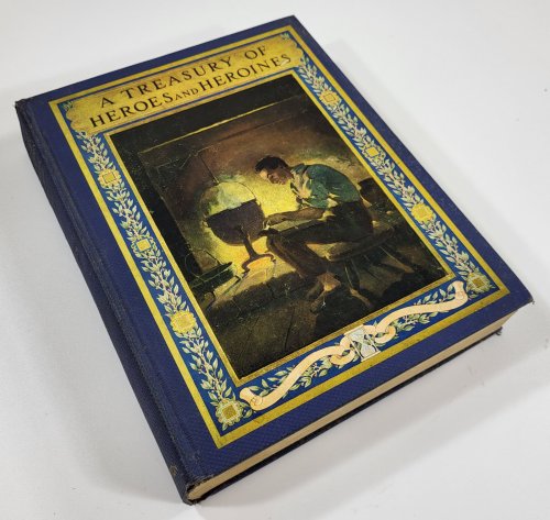 A Treasury of Heroes and Heroines. A Record of High Endeavour and Strange Adventure from 500 B. C. To 1920 A. D.