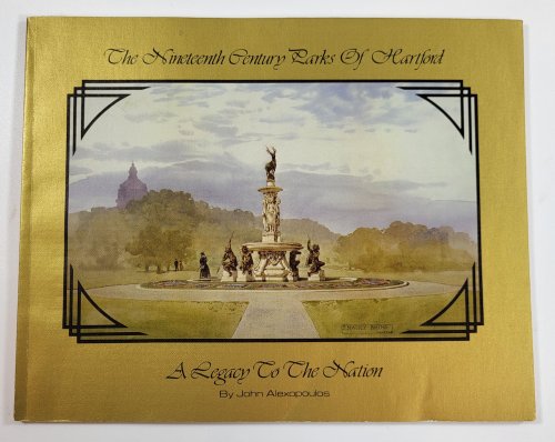 The Nineteenth Century Parks of Hartford : A Legacy to the Nation