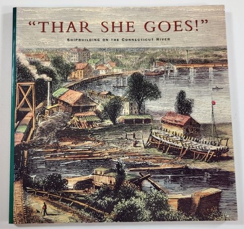 Thar She Goes! Shipbuilding on the Connecticut River