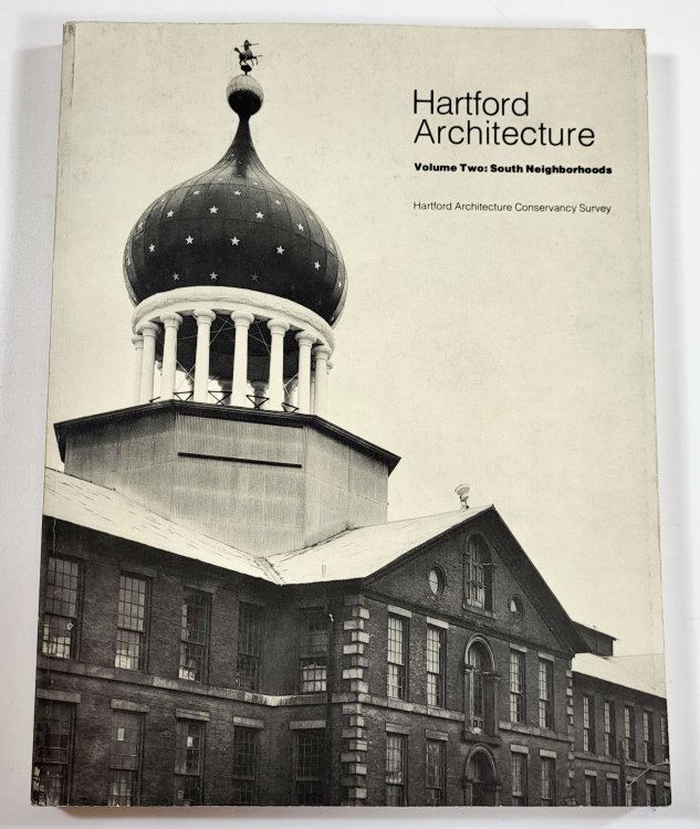 Hartford Architecture. Volume Two: South Neighborhoods