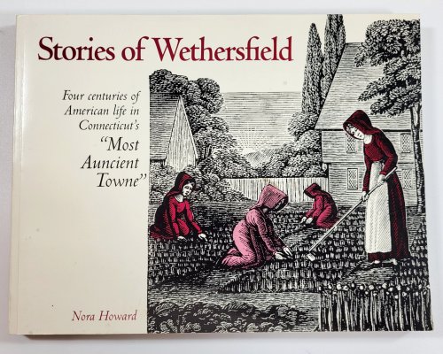 Stories of Wethersfield: Four Centirues of American Life in Connecticut's Most Auncient Towne