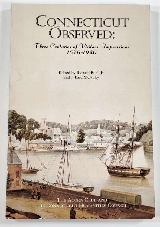 Connecticut Observed: Three Centuries of Visitors' Impressions 1676-1940