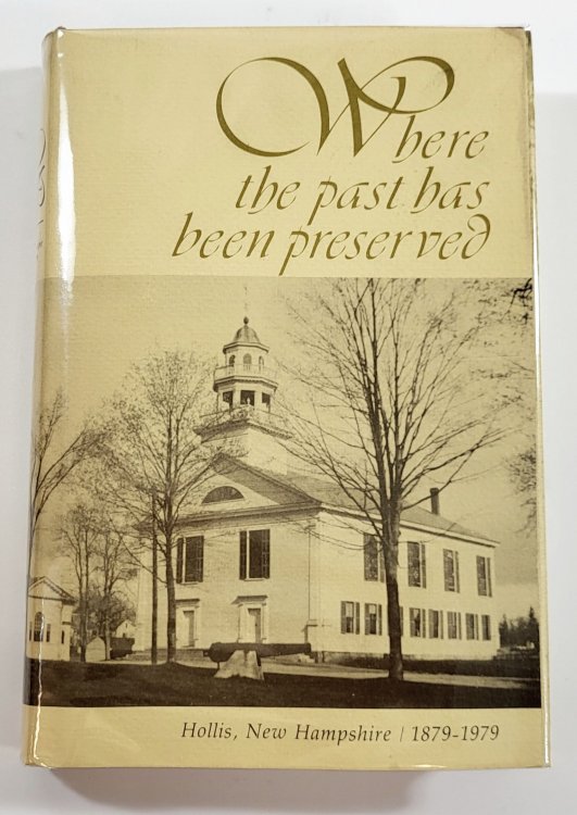 Where the Past Has Been Preserved. Hollis, New Hampshire 1879-1979