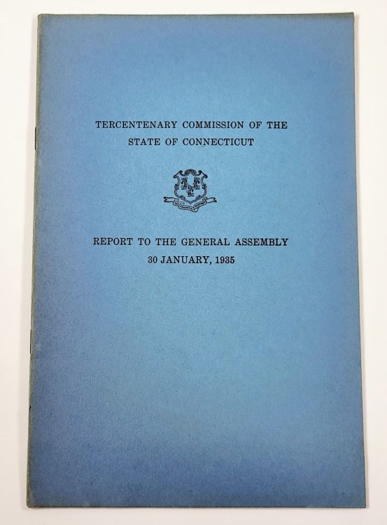 Report to the General Assembly 30 January, 1935. Tercentenary Commission of the State of Connecticut