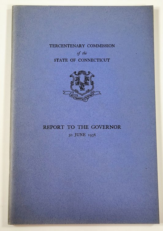Report to the Governor 30 June 1936. Tercentenary Commission of the State of Connecticut