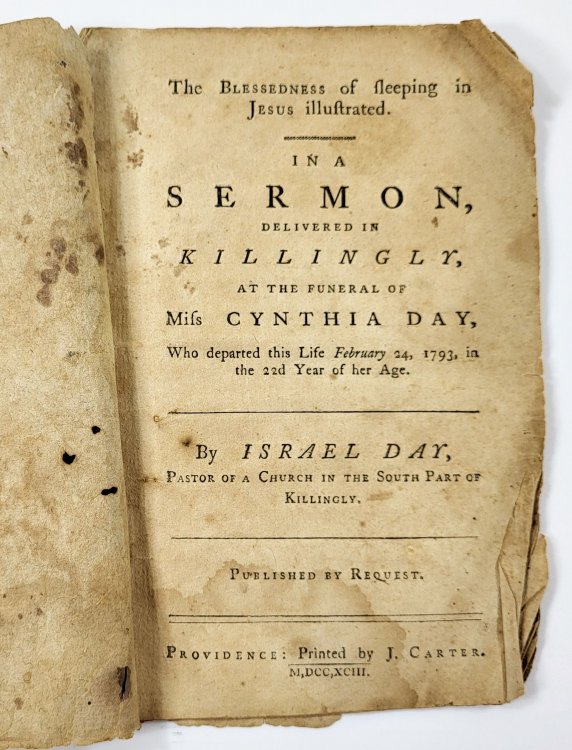 The Blessedness of Sleeping Jesus Illustrated in a Sermon Delivered in Killingly, at the Funeral of Miss Cynthis Day Who Departed This Life February 24, 1793 in the 22nd Year of Her Age