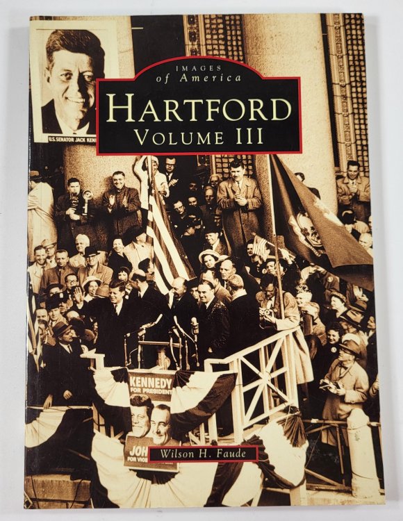 Hartford [Connecticut]: Volume III. Images of America Series