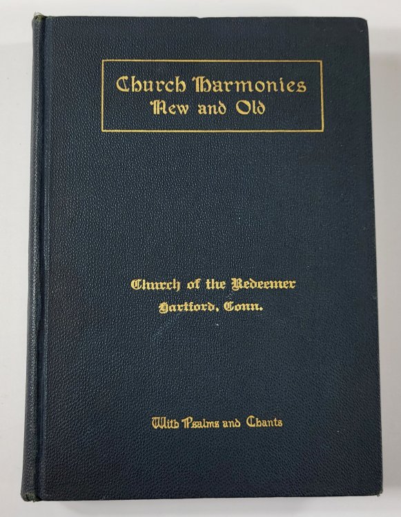 Church Harmonies New and Old: A Book of Spiritual Song for Christian Worshippers. Complete Edition, with Psalms and Chants