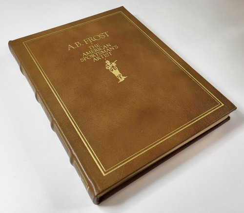 A. B. Frost - The American Sportsman's Artist. The Premier Collection Limited Edition