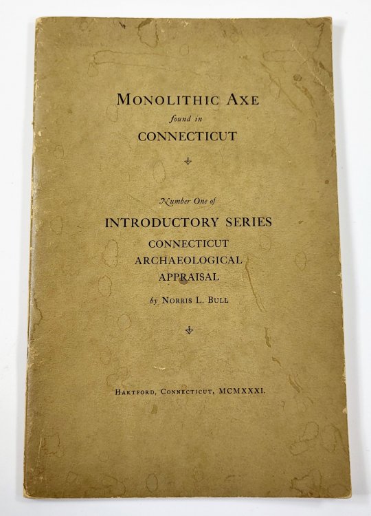 Monolithic Axe Found in Connecticut. Number One of an Introductory Series, Connecticut Archaeological Appraisal