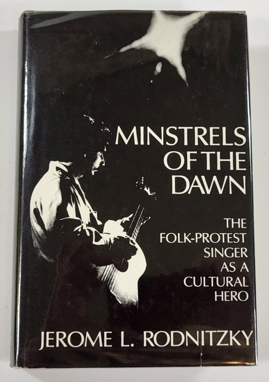 Minstrels of the Dawn: The Folk-Protest Singer as a Cultural Hero