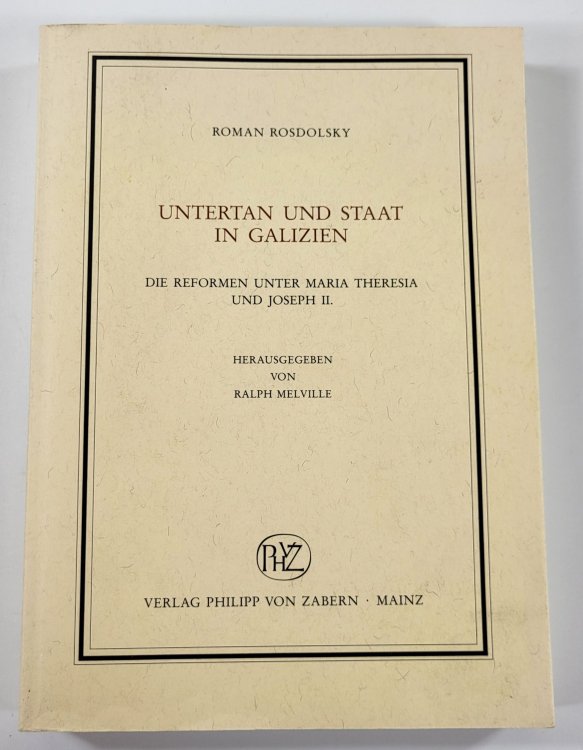 Untertan Und Staat in Galizien. Die Reformen Unter Maria Theresia Und Josphy II