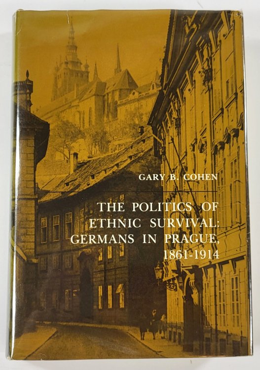 The Politics of Ethnic Survival: Germans in Prague, 1861-1914
