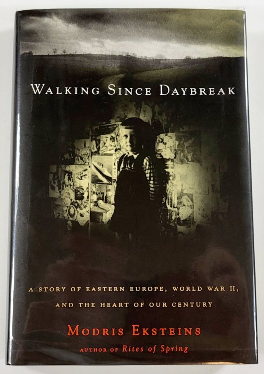 Walking Since Daybreak: A Story of Eastern Europe, World War II, and the Heart of Our Century
