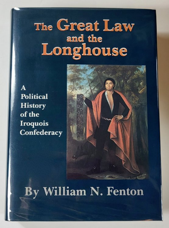 The Great Law and the Longhouse: A Political History of the Iroquois Confederacy