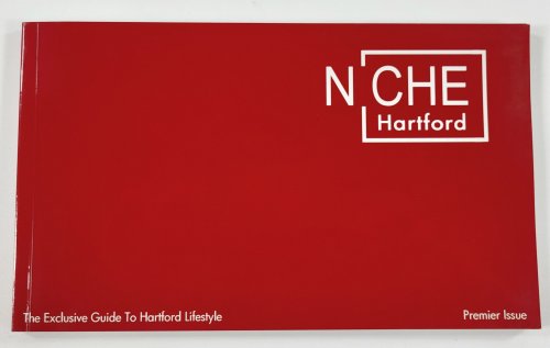 Niche Hartford [The Exclusive Guide to Hartford Lifestyle] Premier Issue