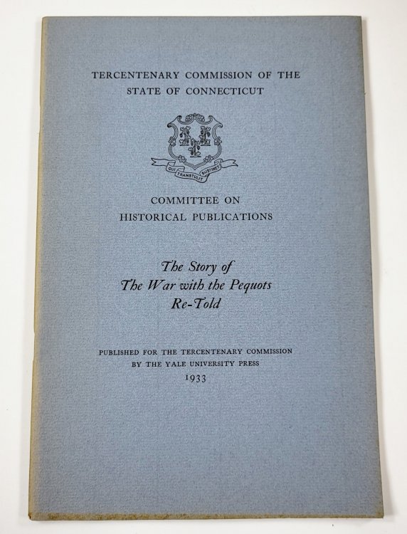 The Story of the War with the Pequots, Re-Told. Tercentenary Commission of the State of Connecticut