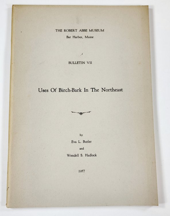 Uses of Birch-Bark in the Northeast. The Robert Abbe Museum Bulletin VII