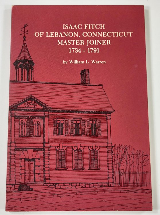 Isaac Fitch of Lebanon, Connecticut. Master Joiner 1734-1791