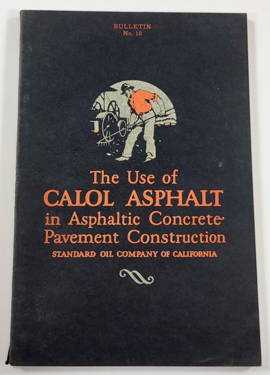 The Use of Calol Asphalt in Asphaltic Concrete Pavement Constricution. Bulletin No. 10, Standard Oil Company of California