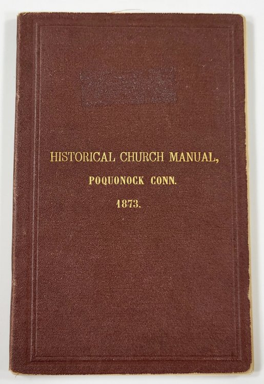 Historical Manual of the Congregational Church, Poquonock, CT. Organized June 2, 1841