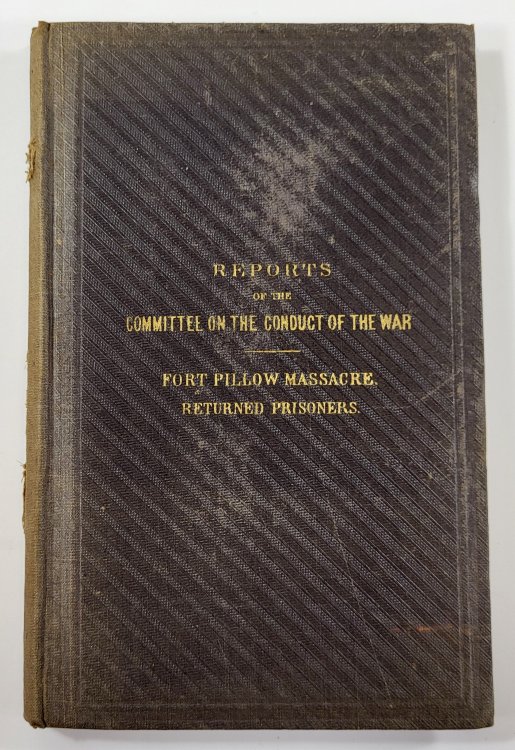 Report of the Committee on the Conduct of the War: Fort Pillow Massacre, Returned Prisoners