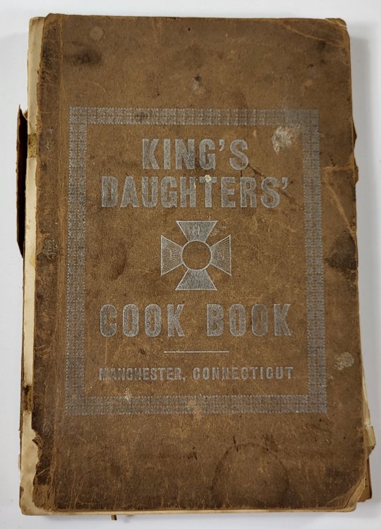 King's Daughters Cook Book. Choice Recipes Contributed by the Ever Ready Circle of the Kings' Daughters and Their Friends 1909
