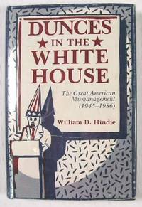 Dunces in the White House: The Great American Mismanagement (1945 to 1986)
