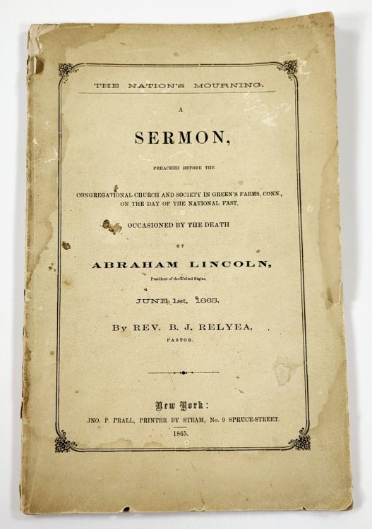 The Nation's Mourning. A Sermon, Preached Before the Congregational Church and Society in Green's Farms, Conn., On the Day of the National Fast, Occasioned By the Death of Abraham Lincoln, President of the United States, June 1st, 1865