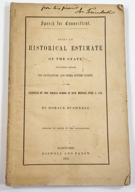 Speech for Connecticut. Being an Historical Estimate of the State, Delivered Before the Legislature and Other Invited Guests, at the Festival of the Normal School in New Britain, June 4, 1851