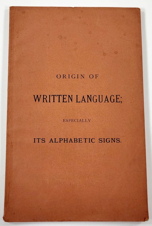 A Popular Treatise on the History of the Origin and Development of Written Language; Espeially of Its Alphabetic Signs