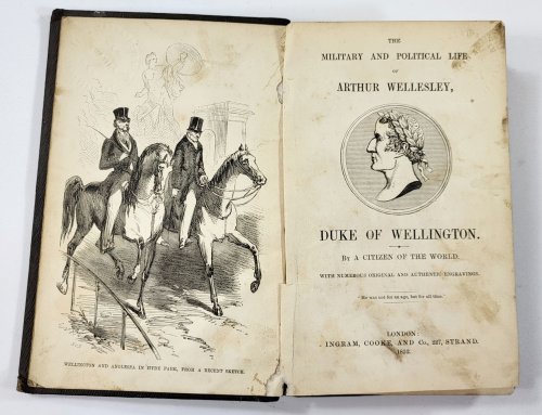 The Military and Political Life of Arthur Wellesley, Duke of Wellington. With Numerous Original and Authentic Engravings