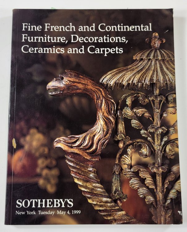 Sotheby's: Fine French and Continental Furniture, Decorations, Ceramics and Carpets. New York: May 4, 1999