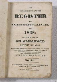 The Connecticut Annual Register, and United States Calendar, for 1838, to Which is Prefixed an Almanack. No. 48