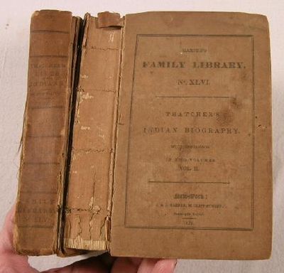 Indian Biography: or, an Historical Account of Those Individuals Who Have Been Distinguished Among the North American Natives as Orators, Warriors, Statesmen, and Other Remarkable Characters. In Two Volumes. Harper's Family Library Vol. XLV and XLVI