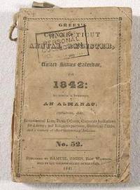 The Connecticut Annual Register, and United States Calendar, for 1842, to Which is Prefixed an Almanack. No. 52