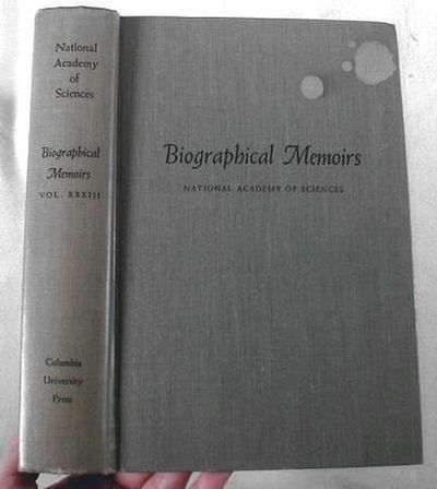 Biographical Memoirs, Volume XXXIII [Vol. 33], National Academy of Sciences