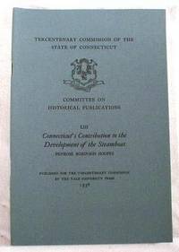 Connecticut's Contribution to the Development of the Steamboat. Tercentenary Commission of the State of Connecticut Committee on Historical Publications LIII