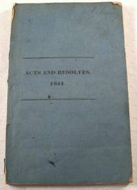 Image for Acts and Resolves Passed by the Legislature of Massachusetts in the Year 1841. Acts and Resolves Passed by the Legislature of Massachusetts in the Year 1841.