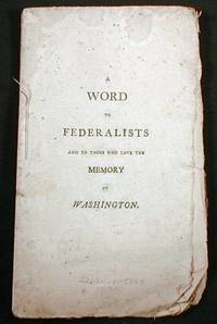 A Word to Federalists and to Those Who Love the Memory of Washington