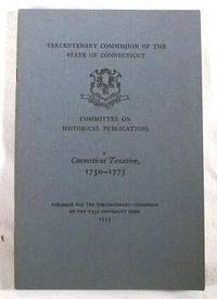 Connecticut Taxation 1750-1775. Tercentenary Commission of the State of Connecticut Committee on Historical Publications X
