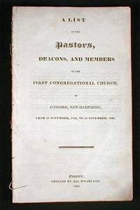 A List of the Pastors, Deacons and Members of the First Congregational Church, in Corcord, New-Hampshire, From 18 November, 1730, to 18 November, 1830