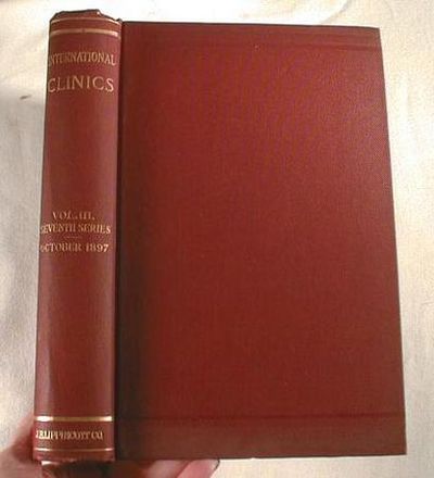 International Clinics: A Quarterly of Clinical Lectures on Medicine, Neurology, Surger, Gynaecology, Obstetrics, Ophthatlmology, Laryngology, Pharyngology, Rhinology, Otology, and Dermatology, and . Articles on Treatment. Vol. III Seventh Series